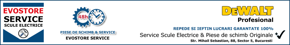 Service DeWalt & Piese de schimb Service DeWalt & Piese de schimb